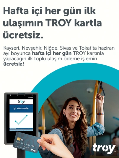 Hafta içi her gün ilk ulaşımınız TROY kartla ücretsiz