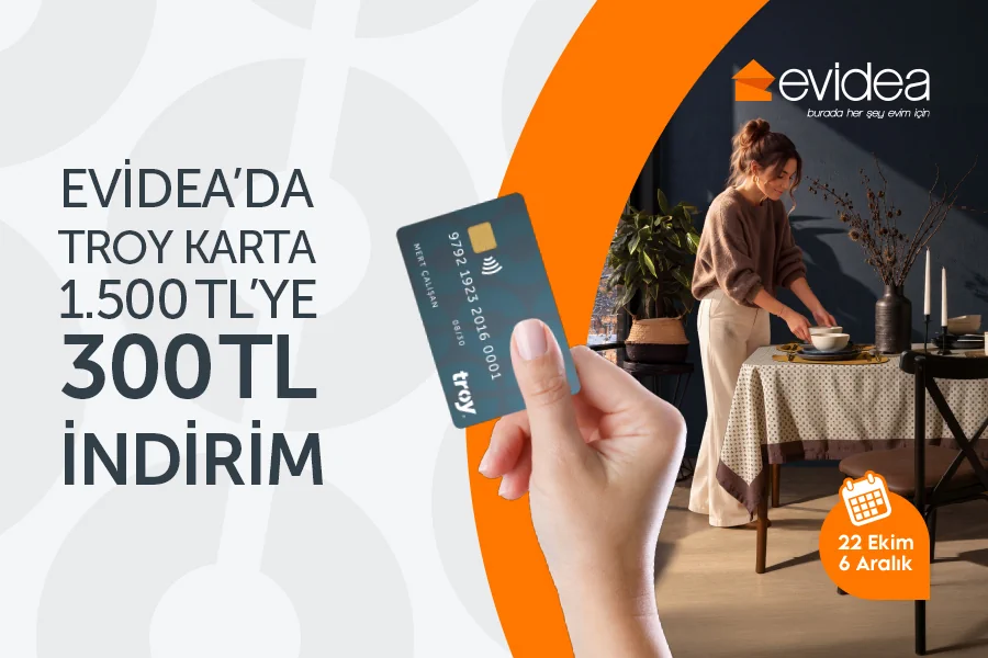 Evidea'da TROY Karta 1.500 TL’ye 300 TL İndirim