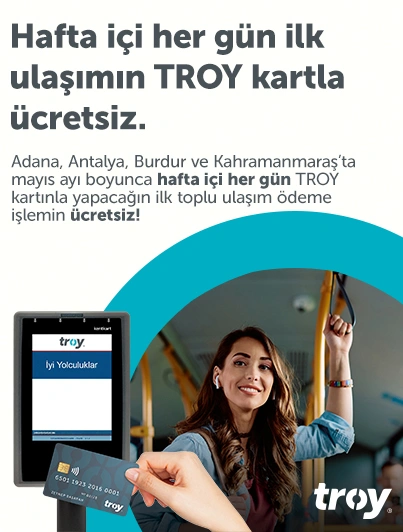 Hafta içi her gün ilk ulaşımınız TROY kartla ücretsiz