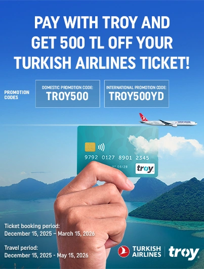 Pay with TROY and get 500 TL off your Turkish Airlines ticket!